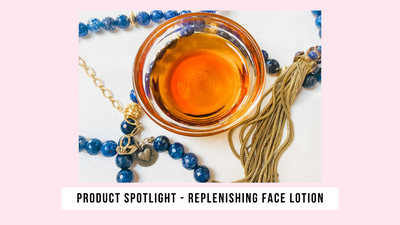 Product Spotlight ~ Replenishing Face Lotion ~